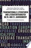 Transnationale Literaturen und Literaturtransfer im 20. und 21. Jahrhundert