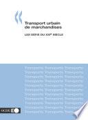 Transport urbain de marchandises Les défis du XXIe siècle