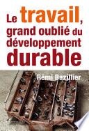 TRAVAIL, GRAND OUBLIE DU DEVELOPPEMENT DURABLE (LE) -PDF