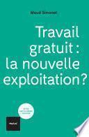 Travail gratuit : la nouvelle exploitation ?