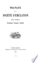 Travaux de la société d'émulation du Jura