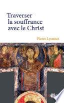 Traverser la souffrance avec le Christ