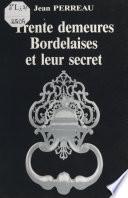 Trente demeures bordelaises et leur secret