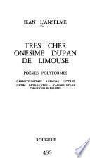 Très cher Onésime Dupan de Limouse, poésies polyformes, carnets intimes, agendas, lettres