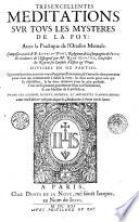 Très-excellentes Meditations sur tous les Mystères de la Foy... composés par le R. P. Louys du Pont... et traduites de l'espagnol par Me René Gaultier... divisées en six parties...