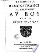 Tres-humble Remonstrance, du Parlement au Roy et a la Reyne Regente (21 Jan.) A Paris [...] 1649