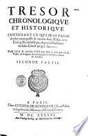 Trésor chronologique et historique. Contenant ce qui s'est passé de plus remarquable & curieux dans l'Estat tant sacré que prophane... Le tout divisé en cinq aages. Par le Père Dom Pierre de S. Romuald,...