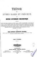 Trésor de livres rares et précieux, ou
