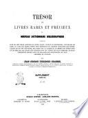 Trésor de livres rares et précieux ou Nouveau dictionnaire bibliographique contenant plus de cent mille articles de livres rares, curieux et recherchés... par Jean George Théodore Graesse