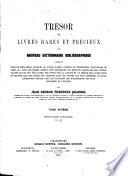 Trésor de livres rares et précieux ou nouveau dictionnaire bibliographique