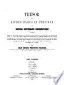 Trésor de livres rares et précieux ou nouveau dictionnaire bibliographique