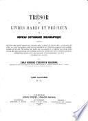 Trésor de livres rares et précieux ou nouveau dictionnaire bibliographique