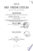 Trésor des prédicateurs et de tous les fidèles ou dictionnaire enseignant d'une manière pratique et méthodique les vérités, les vertus et les devoirs du catholicisme...