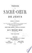 Trésor du Sacré-Coeur de Jésus ou recueil d'extraits de l'Ecriture, des SS. Pères, des bulles et décrets des Papes