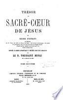 Trésor du Sacré-Coeur de Jésus ou recueil d'extraits de l'Ecriture, des SS. Pères, des bulles et décrets des Papes