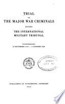 Trial of the Major War Criminals Before the International Military Tribunal, Nuremberg, 14 November 1945-1 October 1946: Proceedings