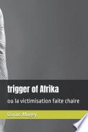 Trigger of Afrika