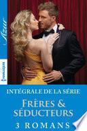 Trilogie : Frères et séducteurs