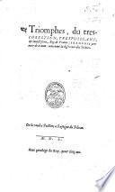 Triomphes du treschrestien, trespuissant, et inuictissime, Roy de France, Francois, premier de ce nom: contenant la difference des Nobles