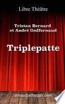 Triplepatte: Texte précédé des réactions de la presse lors de la première de la pièce