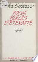 Trois bulles d'éternité