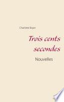 Trois cents secondes