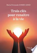Trois clés pour renaître à la vie