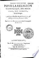 Trois discours pour la religion catholique : les miracles, les saincts, les images... par Louys Richeome, SJ