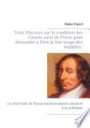 Trois Discours sur la condition des Grands suivi de Prière pour demander à Dieu le bon usage des maladies