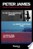 Trois enquêtes de Roy Grace - Tu ne m?oublieras jamais / La mort n?attend pas / À deux pas de la mort