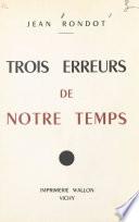Trois erreurs de notre temps
