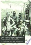 Trois explorations effectuées dans l'Quest Africain (1876-1885).