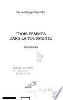 Trois femmes dans la tourmente
