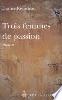 Trois femmes de passion