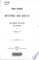 Trois formes du mythe de Zeus: Zeus dodonéen, Zeus crétois, Zeus olympien