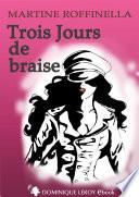 TROIS JOURS DE BRAISE