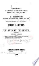 Trois lettres à un avocat de Berne en réponse aux deux libelles intitulés: l.Mémoire au Conseil Fédéral Suisse, par la Société des chemins de fer de la Ligne d'Italie, contre le Grand Conseil et le Gouvernement du Valais