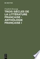 Trois siècles de la littérature française – Anthologie française I