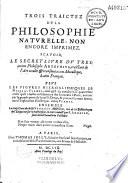 Trois Traictez de le philosophie naturelle, non encore imprimez, scavoir, le secret livre du tres ancien philosophe Artephius traictant de l'art occulte et transmutation metallique, latin françois. Plus les figures hierogliphiques de Nicolas Flamel, ainsi qu'il les a mises en la quatrième arche qu'il a bastie au Cimetierre des Innocens à Paris... ensemble le vray livre du docte Synesius... le to