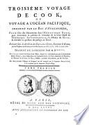 Troisieme voyage de Cook ou voyage a l'ocean pacifique ... pour faire des decouvertes dans l'hemisphere nord ... execute sous la direction des capitaines Cook, Clerke et Gore ... en 1776-1780