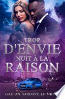 TROP D’ENVIE NUIT À LA RAISON