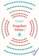Trop fort, Victor !
