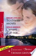 Troublants secrets - L'amant d'un soir - La passion en héritage (Harlequin Passions)