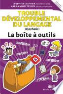 Trouble développemental du langage (dysphasie) – La boîte à outils