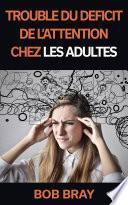 Trouble du déficit de l'attention chez les adultes