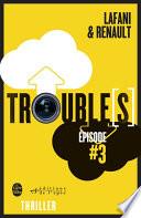 Trouble[s] épisode 3