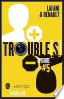 Trouble[s] épisode 5