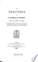 Trouvères, jongleurs et ménestrels du nord de la France et du midi de la Belgique: Les trouvères de la Flandre et du Tournaisis. 1839