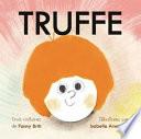 Truffe Rock Star ; Truffe aime Nina ; Truffe devant l'existence