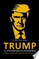TRUMP - La rhŽtorique du mensonge
